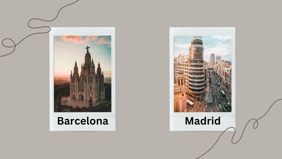 Barcelona or Madrid: Which One To Choose For A Few Days?